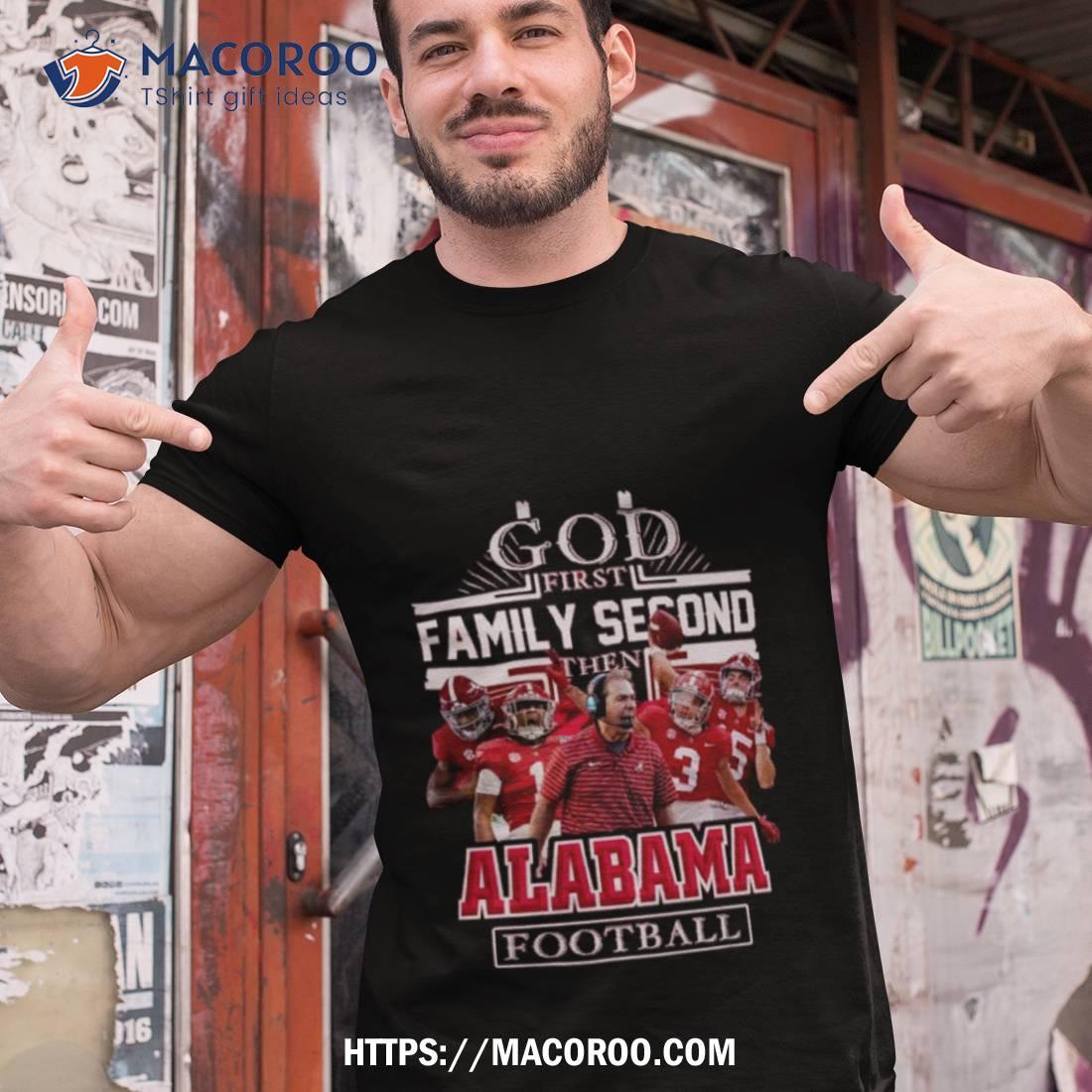 NFL God First Family Second then Alabama Crimson Tide Football 2023 Shirt -  Wow Tshirt Store Online