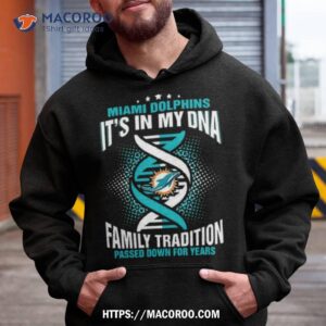 Nfl Miami Dolphins It’s In My Dna Family Tradition Passed Down For Years T Shirt