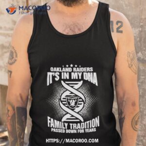 nfl oakland raiders it s in my dna family tradition passed down for years shirt tank top