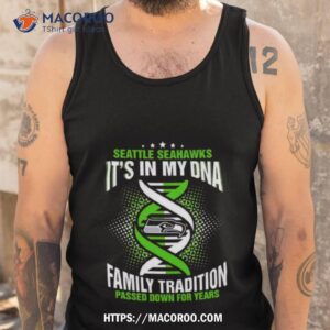 nfl seattle seahawks it s in my dna family tradition passed down for years t shirt tank top