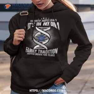 nhl toronto maple leafs it s in my dna family tradition passed down for years shirt hoodie 3