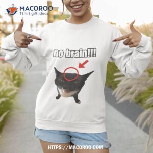 no brain cat shirt sweatshirt 1