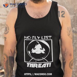 no fly list threat shirt tank top