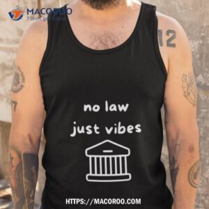 no law just vibes t shirt tank top