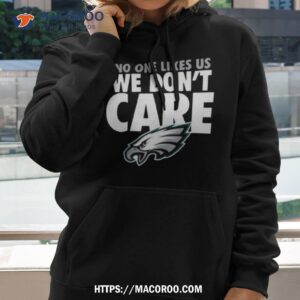 No One Likes Us We Don’t Care Philadelphia Eagles Shirt