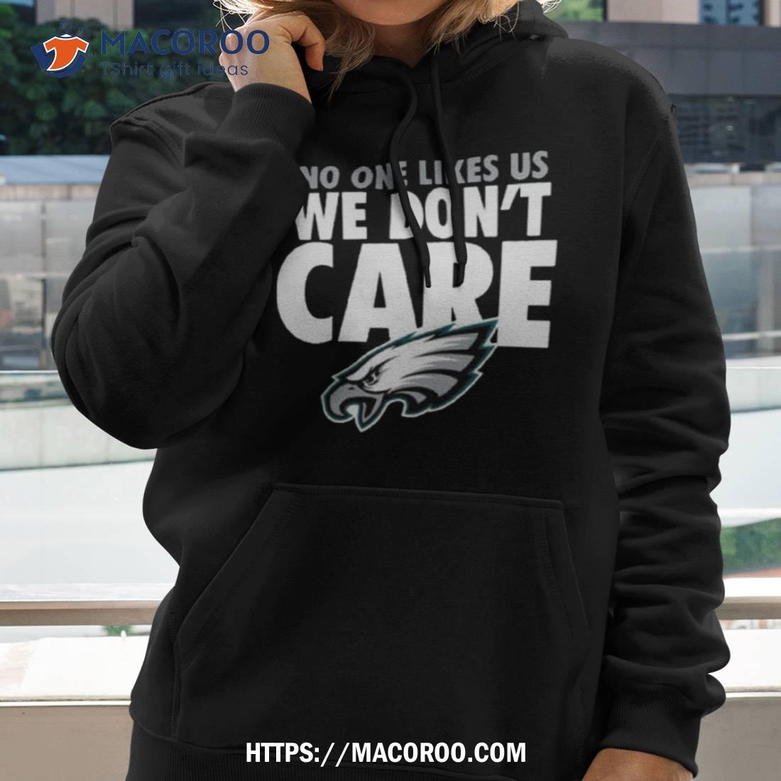 Eagles No One Likes Us We Don't Care Sweatshirt 