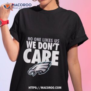 No One Likes Us We Don’t Care Philadelphia Eagles Shirt