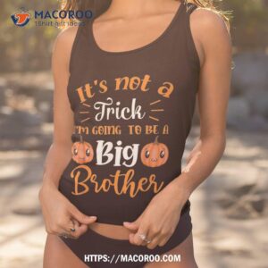 Not A Trick I’m Going To Be Big Brother Halloween Announce Shirt