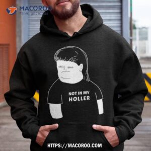 Not In My Holler Shirt