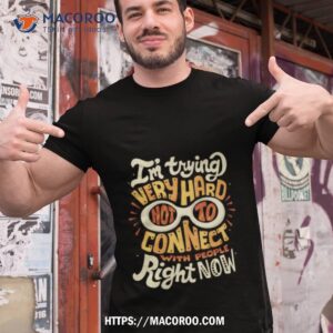 Not To Connect With People Shirt