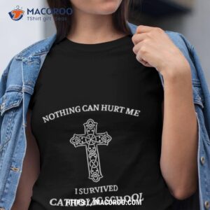 Nothing Can Hurt Me I Survived Catholic School Shirt