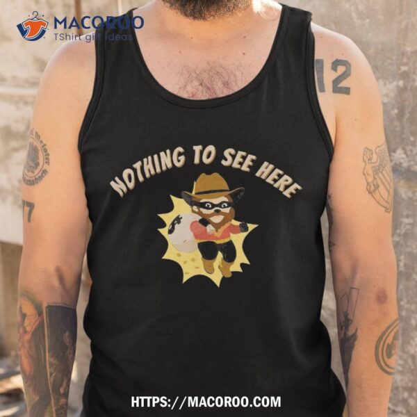Nothing To See Here Funny Cartoon Robbery Shirt