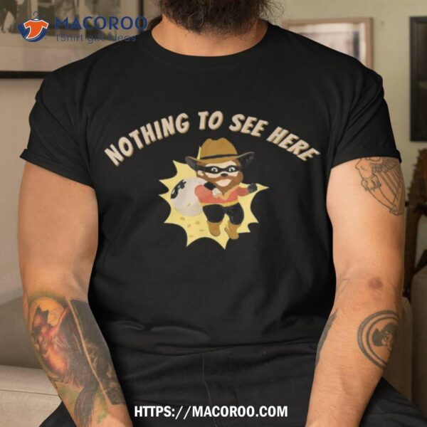 Nothing To See Here Funny Cartoon Robbery Shirt