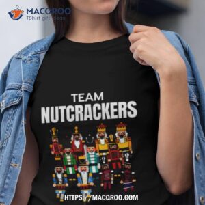 nutcracker team nutcrackers christmas shirt tshirt
