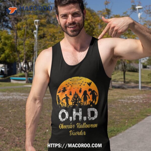 O.h.d Funny Obsessive Halloween Disorder Costume Shirt