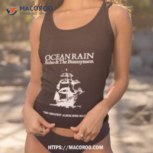 ocean rain echo and the bunnymen shirt tank top 1