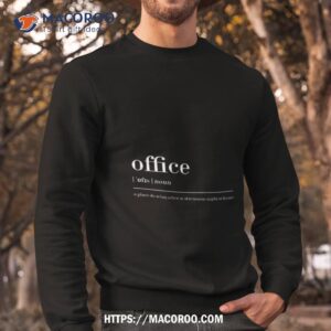 office funny definition shirt sweatshirt