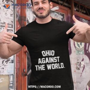 Ohio Against The World Shirt