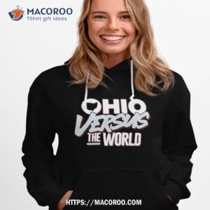 ohio versus the world shirt hoodie 1