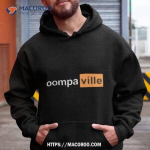 Oompa Hub Oompaville Shirt 1 oompa hub oompaville shirt hoodie