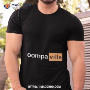 oompa hub oompaville shirt tshirt