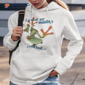 original i need my sanity refilled shirt hoodie 3