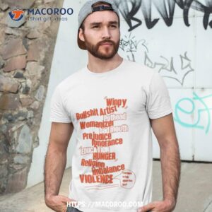 Original Winpy Bullshit Artist Pothead Womanizer Bad Mouth Prejudice Education Hunter Religion Imbalance Violence Shirt