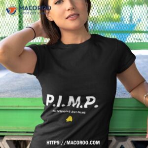 P.i.m.p. Pressure In My Palms Shirt 3 p i m p pressure in my palms shirt tshirt 1