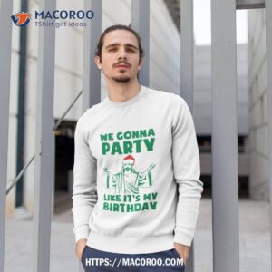 Party Like It’s A Christmas Birthday Shirt 2 party like it s a christmas birthday shirt sweatshirt 1