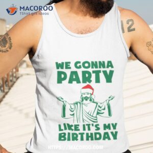 Party Like It’s A Christmas Birthday Shirt 3 party like it s a christmas birthday shirt tank top 3