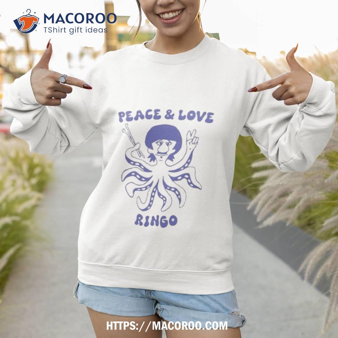 Peace And Love Ringo Shirt Peace And Love Ringo Shirt