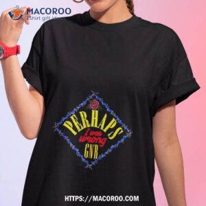 Perhaps I Was Wrong Logo Design Shirt