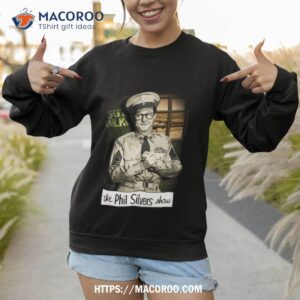 phil silvers sgt bilko shirt sweatshirt 1