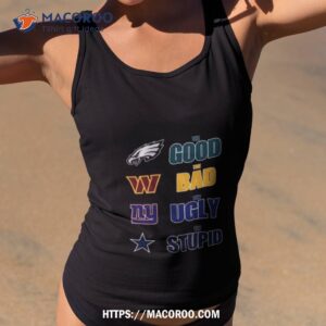 Philadelphia Eagles The Good The Bad The Ugly And The Stupid 2023 Shirt