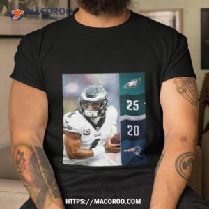 philadelphia eagles win 25 20 new england patriots nfl kickoff 2023 final score shirt tshirt