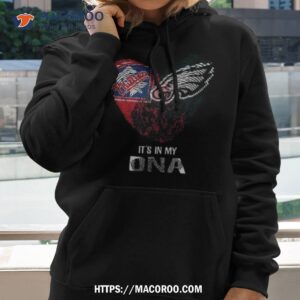 philadelphia phillies and philadelphia eagles heartt it s in my dna 2023 shirt hoodie 2