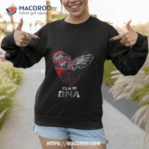 philadelphia phillies and philadelphia eagles heartt it s in my dna 2023 shirt sweatshirt 1