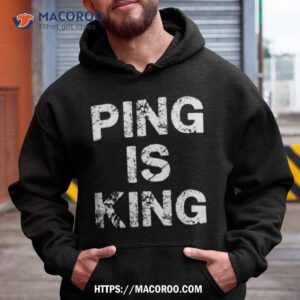 Ping Is King Shirt