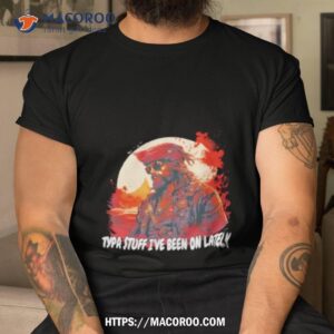 Pirate Typa Stuff I’ve Been On Lately Shirt
