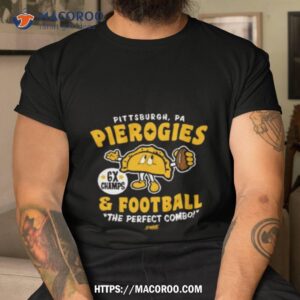 pittsburgh pa pierogies and football the perfect combo shirt tshirt