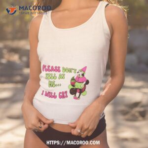 Please Don’t Yell At Me I Will Cry T Shirt