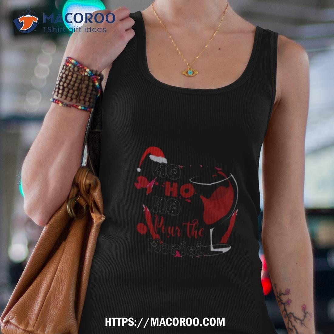 Pour The Merlot Hohoho Shirt Pour The Merlot Hohoho Shirt