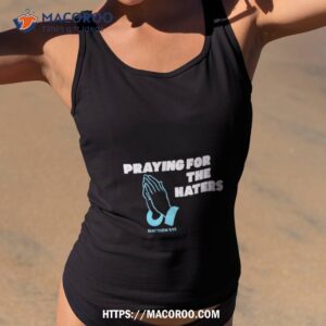 praying for the haters shirt tank top 2
