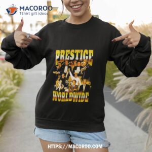 prestige worldwide 2023 shirt sweatshirt 1