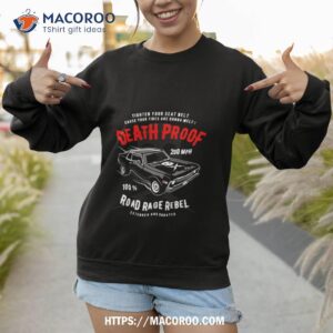 proof cool car death proof shirt sweatshirt