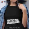 Protect The Underground Shirt