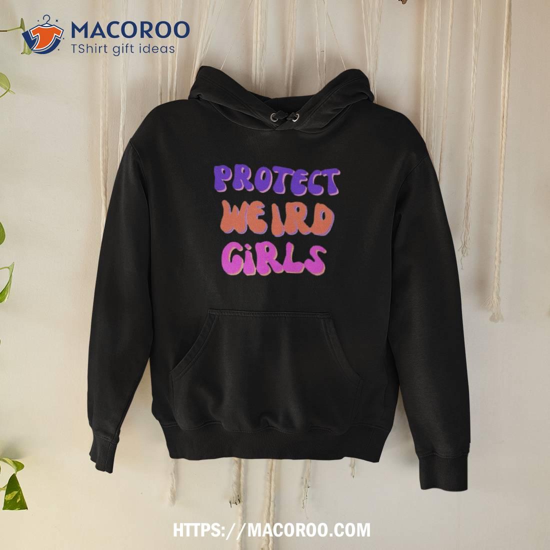 Protect Weird Girls Shirt Protect Weird Girls Shirt
