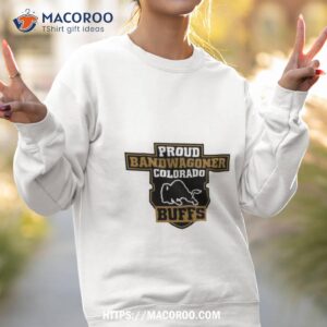 proud bandwagoner colorado buffs t shirt sweatshirt 2