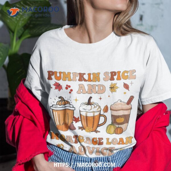 Pumpkin Spice Mortgage Loan Advice Coffee Latte Halloween Shirt