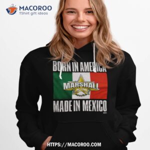 Qt Marshall Born In America Made In Mexico Shirt